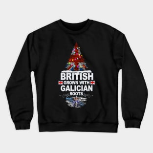 British Grown With Galician Roots - Gift for Galician With Roots From Galicia Crewneck Sweatshirt